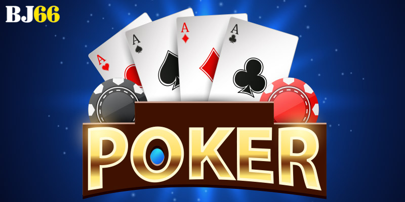 Poker Bj66 Cho Newbie – Hướng Dẫn Từ Cơ Bản Đến Nâng Cao